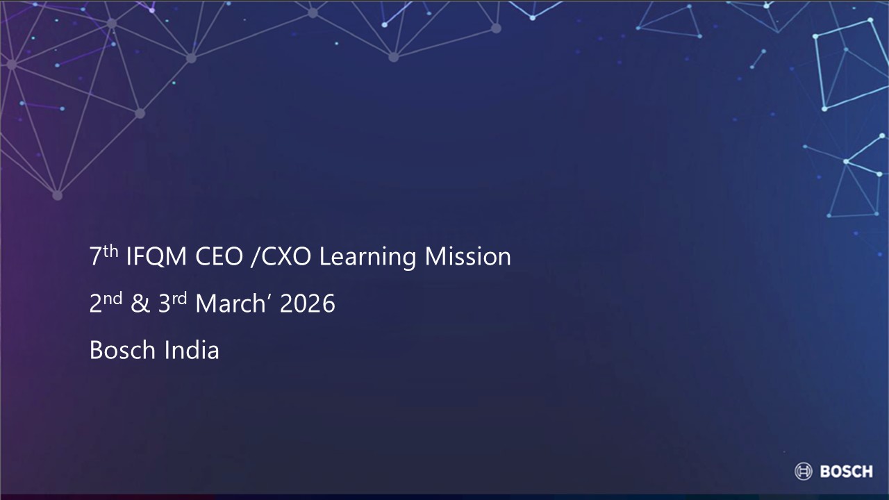 7th IFQM CEO/CXO Learning Mission at Bosch, Bengaluru